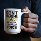 Funny Air Traffic Controller Coffee Mug - Don't Make Me Use My Air Traffic Controller Voice Aviation-Themed Pilot & ATC Gift
