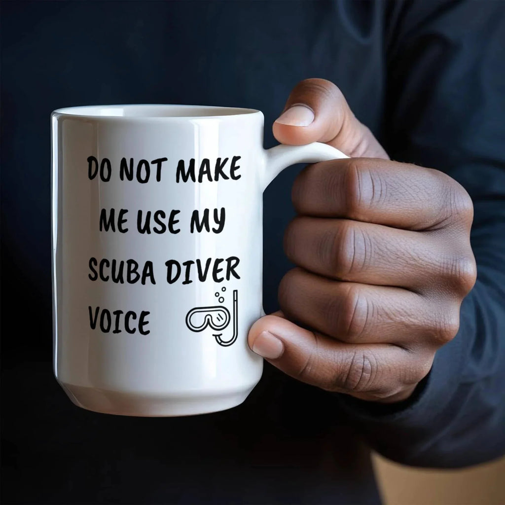 Funny Scuba Diver Ceramic Coffee Mug - Do Not Make Me Use My Scuba Diver Voice