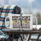 Funny Air Traffic Controller Coffee Mug - Don't Make Me Use My Air Traffic Controller Voice Aviation-Themed Pilot & ATC Gift