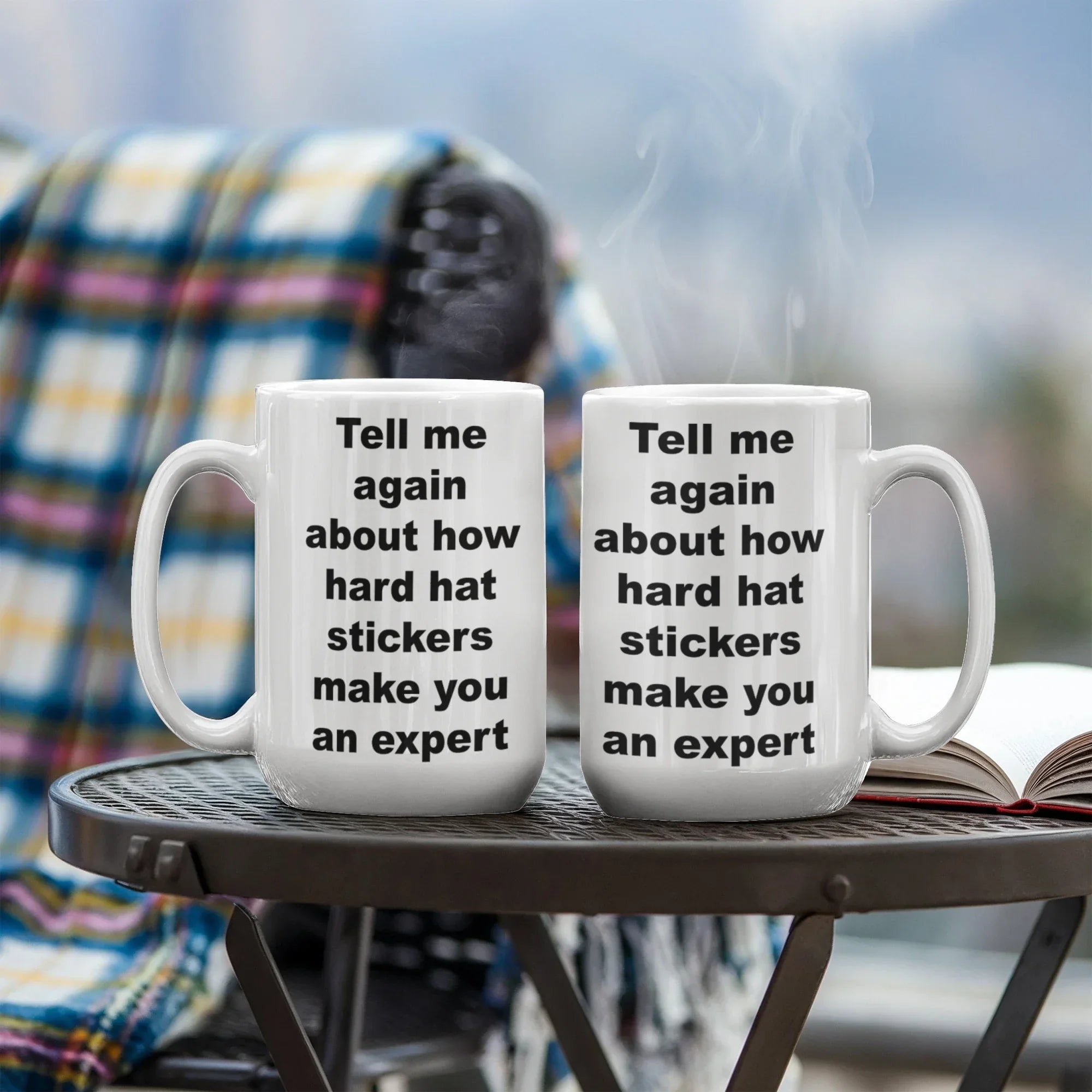 Tell Me Again How Hard Hat Stickers Make You an Expert – Funny Sarcastic Ceramic Coffee Mug