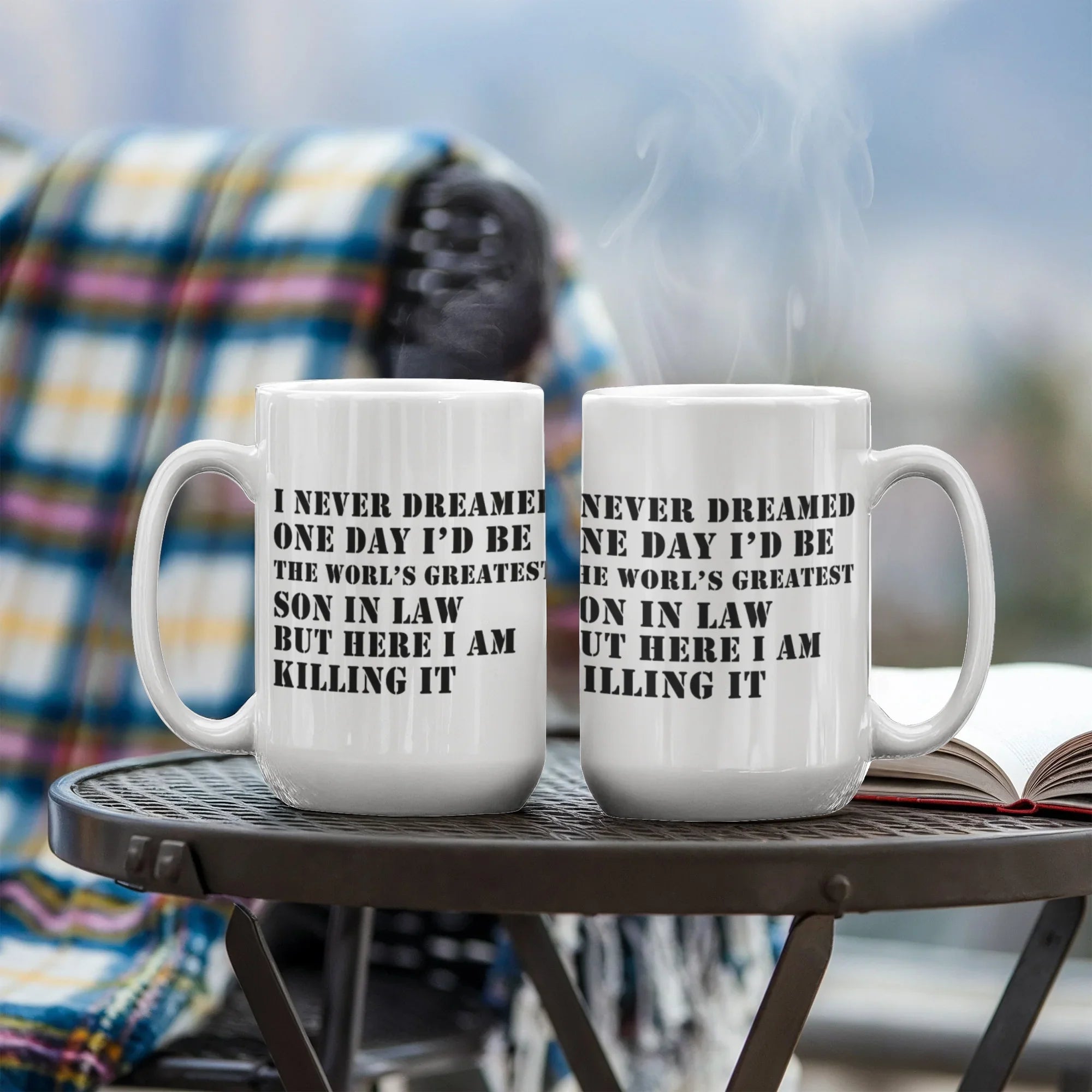 I Never Dreamed One Day I'd Be the World's Greatest Son-In-Law… But Here I Am, Killing It – Ceramic Coffee Mug (11oz & 15oz)