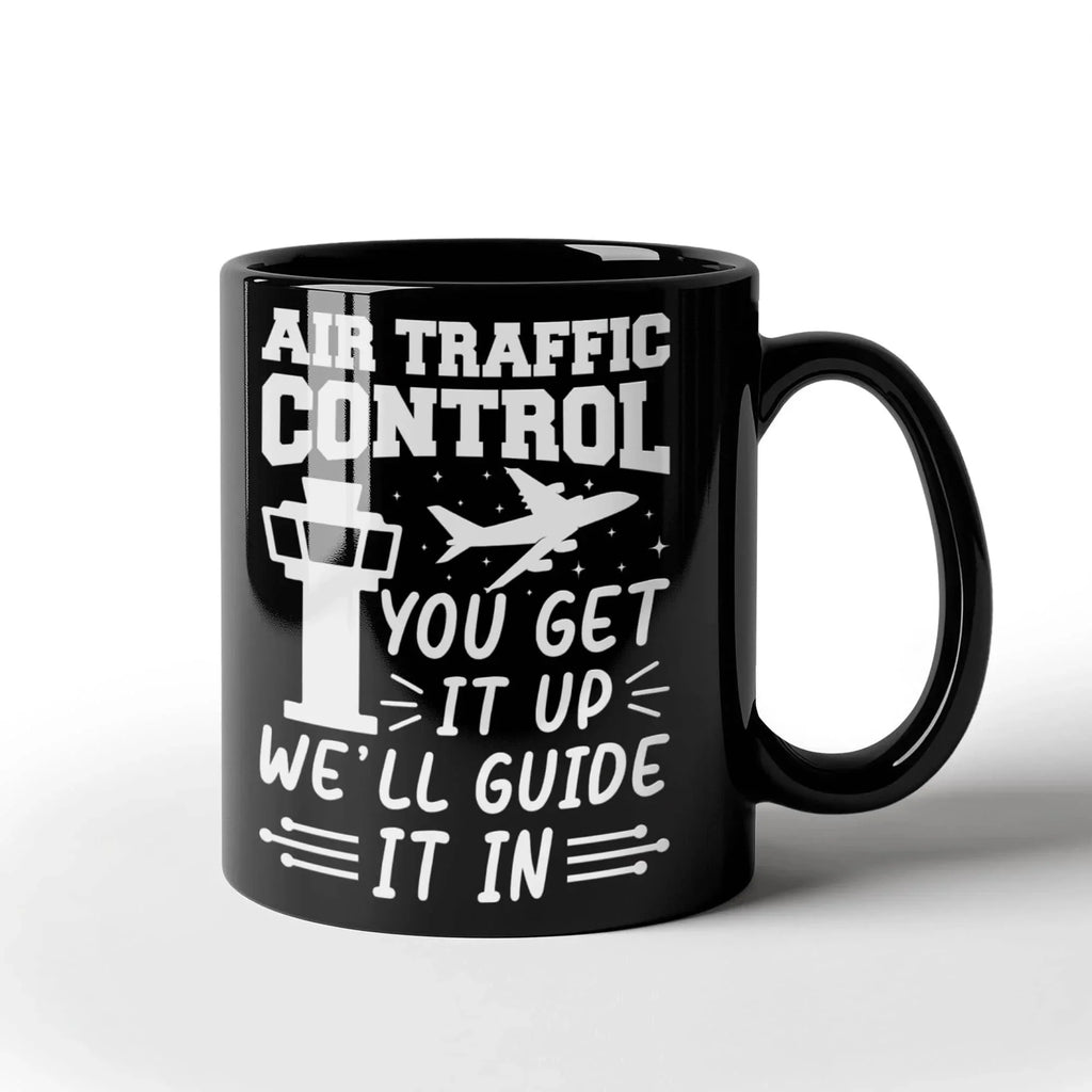 Funny Air Traffic Controller Coffee Mug – You Get It Up, We'll Guide It In– Aviation-Themed Pilot & ATC Gift