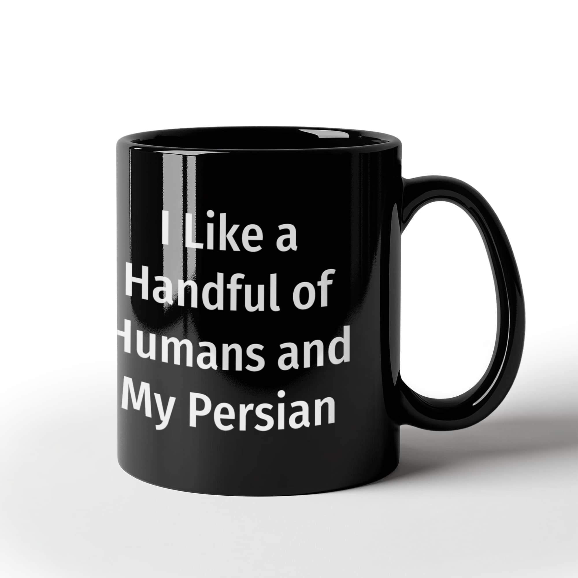 Funny Persian Cat Lover Black Coffee Mug Gift - I Like a Handful of Humans and my Persian
