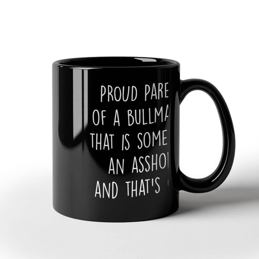 Funny Bullmastiff Dog Mom or Dad Mug – “Proud Parent of a Bullmastiff That Is Sometimes an Asshole” – Black Ceramic Coffee Cup, 11oz or 15oz