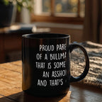 Funny Bullmastiff Dog Mom or Dad Mug – “Proud Parent of a Bullmastiff That Is Sometimes an Asshole” – Black Ceramic Coffee Cup, 11oz or 15oz