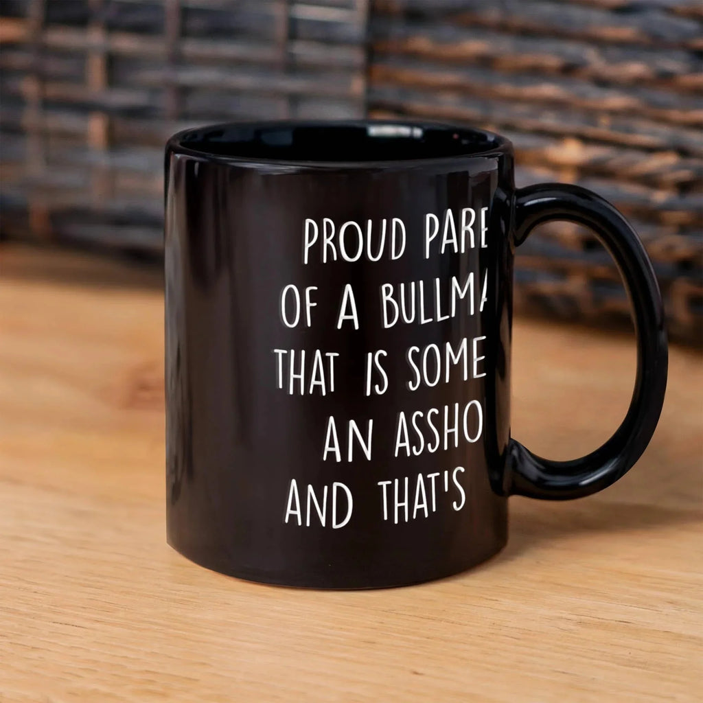 Funny Bullmastiff Dog Mom or Dad Mug – “Proud Parent of a Bullmastiff That Is Sometimes an Asshole” – Black Ceramic Coffee Cup, 11oz or 15oz