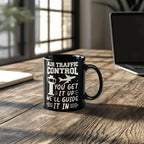 Funny Air Traffic Controller Coffee Mug – You Get It Up, We'll Guide It In– Aviation-Themed Pilot & ATC Gift