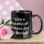 Funny Persian Cat Lover Black Coffee Mug Gift - I Like a Handful of Humans and my Persian
