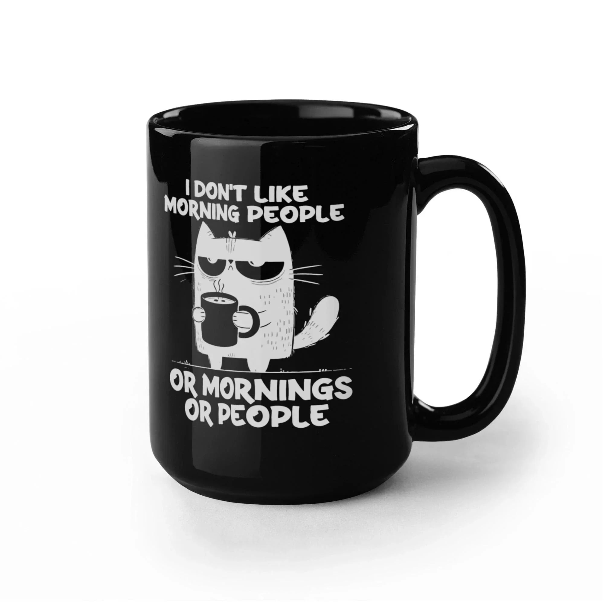 I Don't Like Morning People Funny Cat Mug – Sarcastic Cat Lover Black Coffee Cup