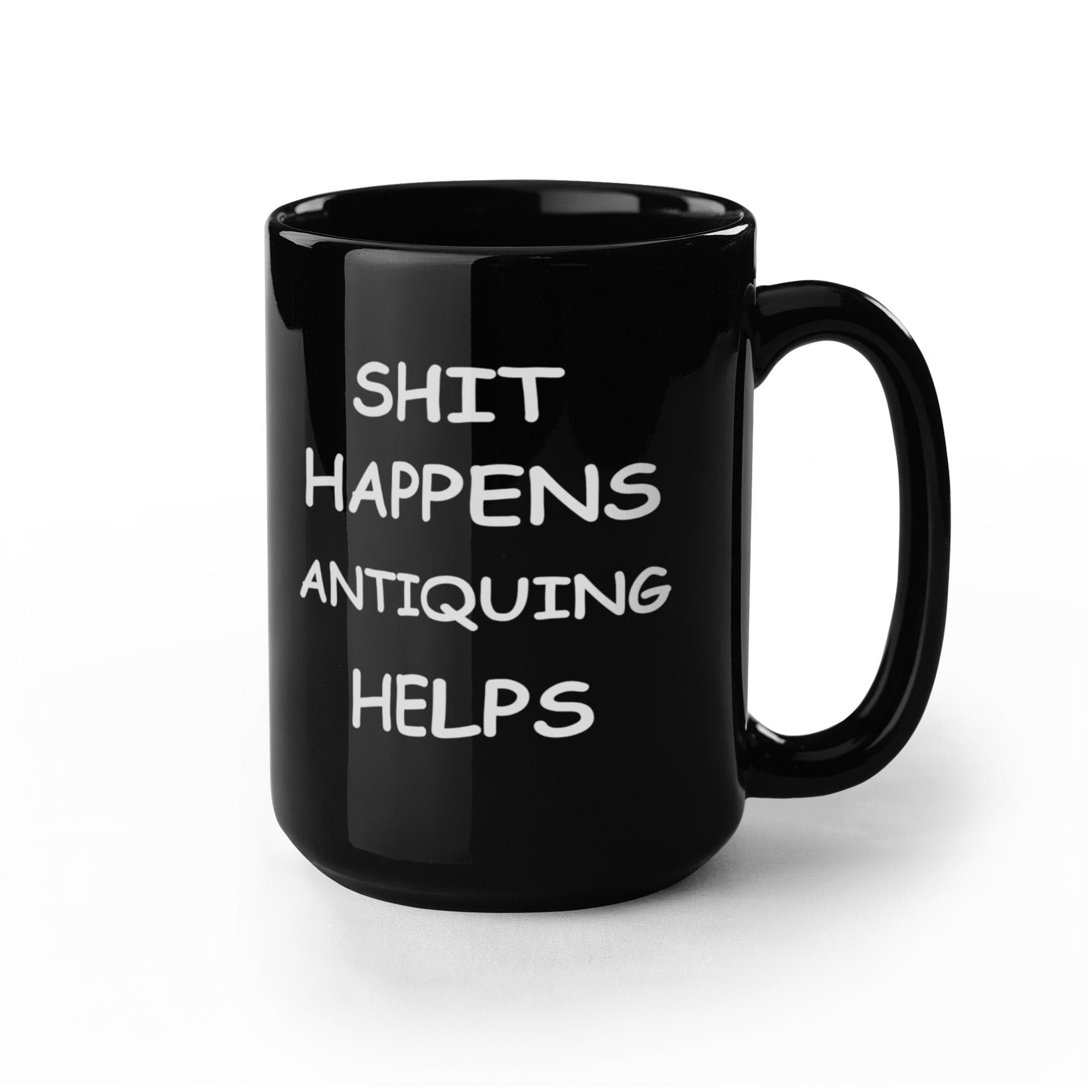 Shit Happens Antiquing Helps Funny Antiquers Coffee Mug – Humor Gift for Antique Lovers, Vintage Hunters, Treasure Pickers, Flea Market Fans – Black Ceramic Mug