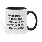 My Bobtail Cat Is the Reason I Wake Up Funny Cat Lover Color Accent Coffee Mug
