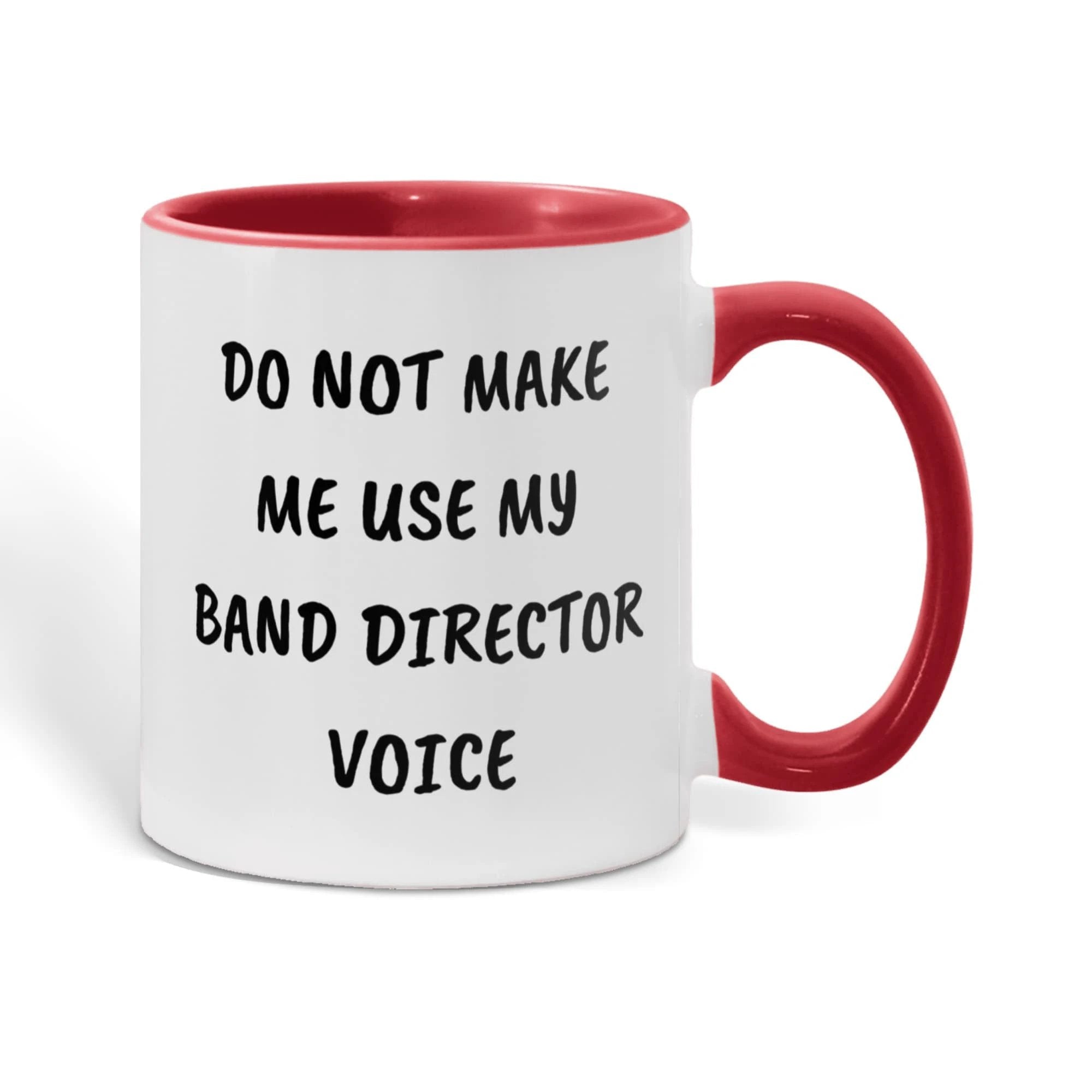 Do Not Make Me Use My Band Director Voice Funny Band Director Two-toned Coffee Mug – Gift for Music Teachers, Conductors & Band Geeks