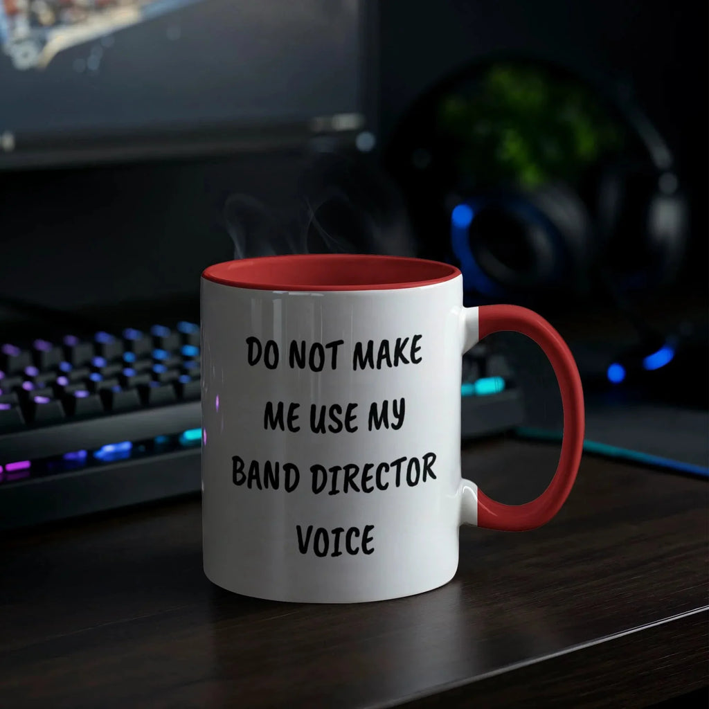 Do Not Make Me Use My Band Director Voice Funny Band Director Two-toned Coffee Mug – Gift for Music Teachers, Conductors & Band Geeks
