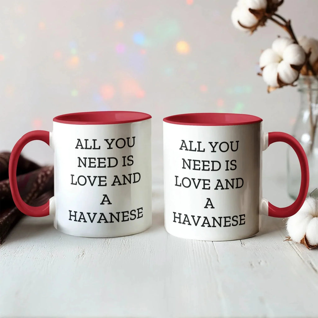 All You Need Is Love and a Havanese | Color Accent Dog Lover Ceramic Mug (11oz & 15oz, 7 Colors)