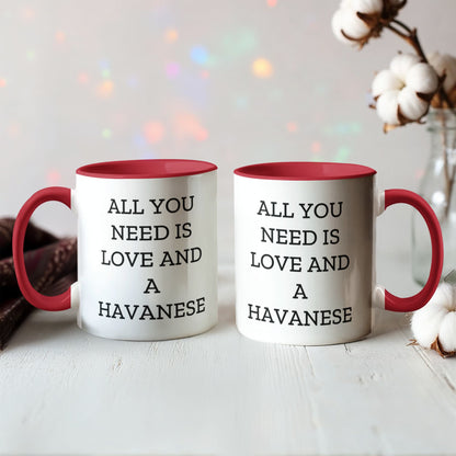 All You Need Is Love and a Havanese | Color Accent Dog Lover Ceramic Mug (11oz & 15oz, 7 Colors) - Mallard Moon Gift Shop