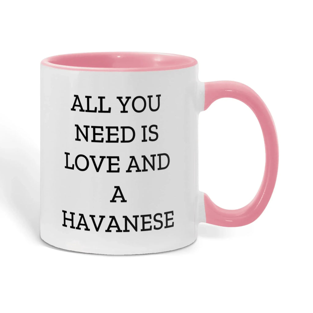 All You Need Is Love and a Havanese | Color Accent Dog Lover Ceramic Mug (11oz & 15oz, 7 Colors)