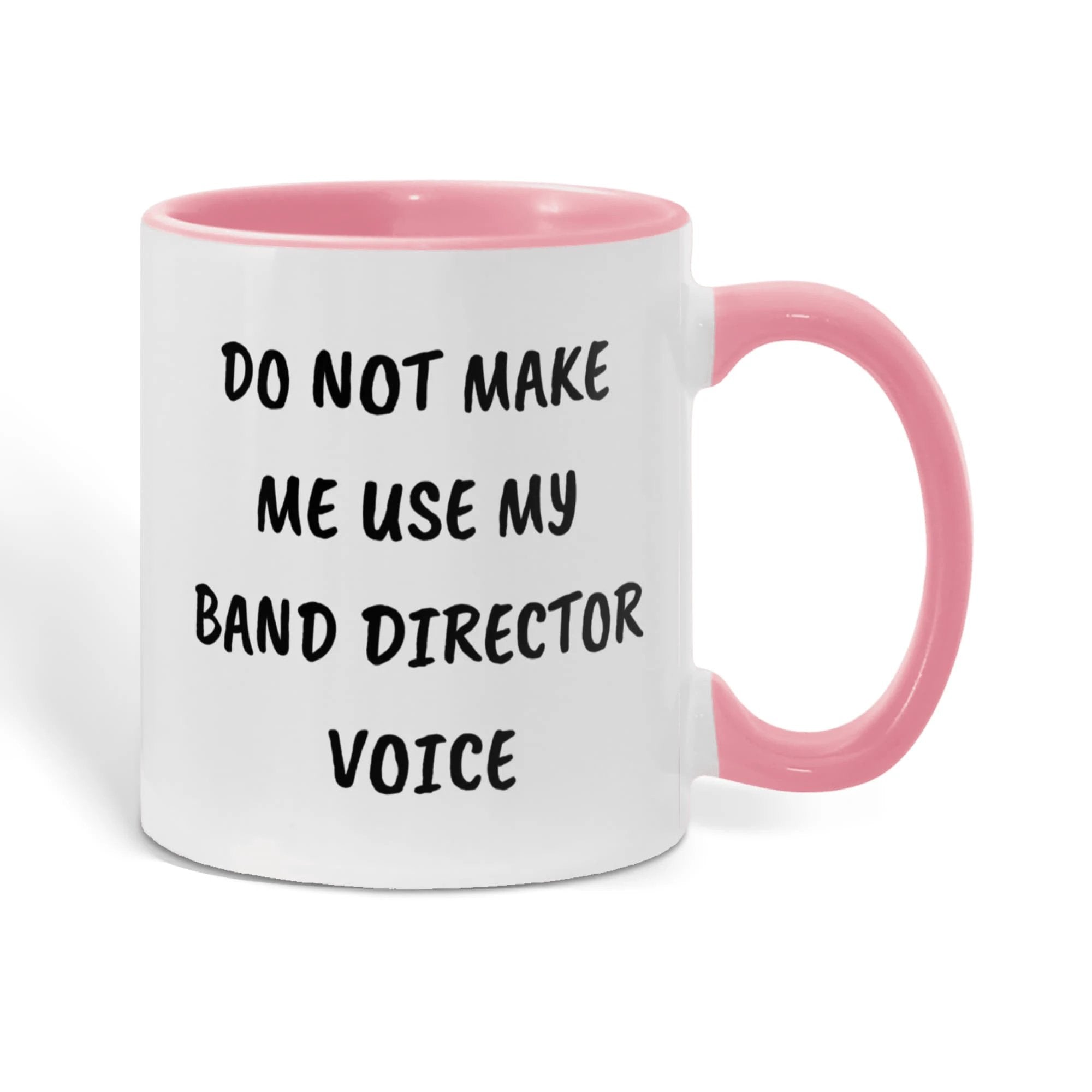 Do Not Make Me Use My Band Director Voice Funny Band Director Two-toned Coffee Mug – Gift for Music Teachers, Conductors & Band Geeks