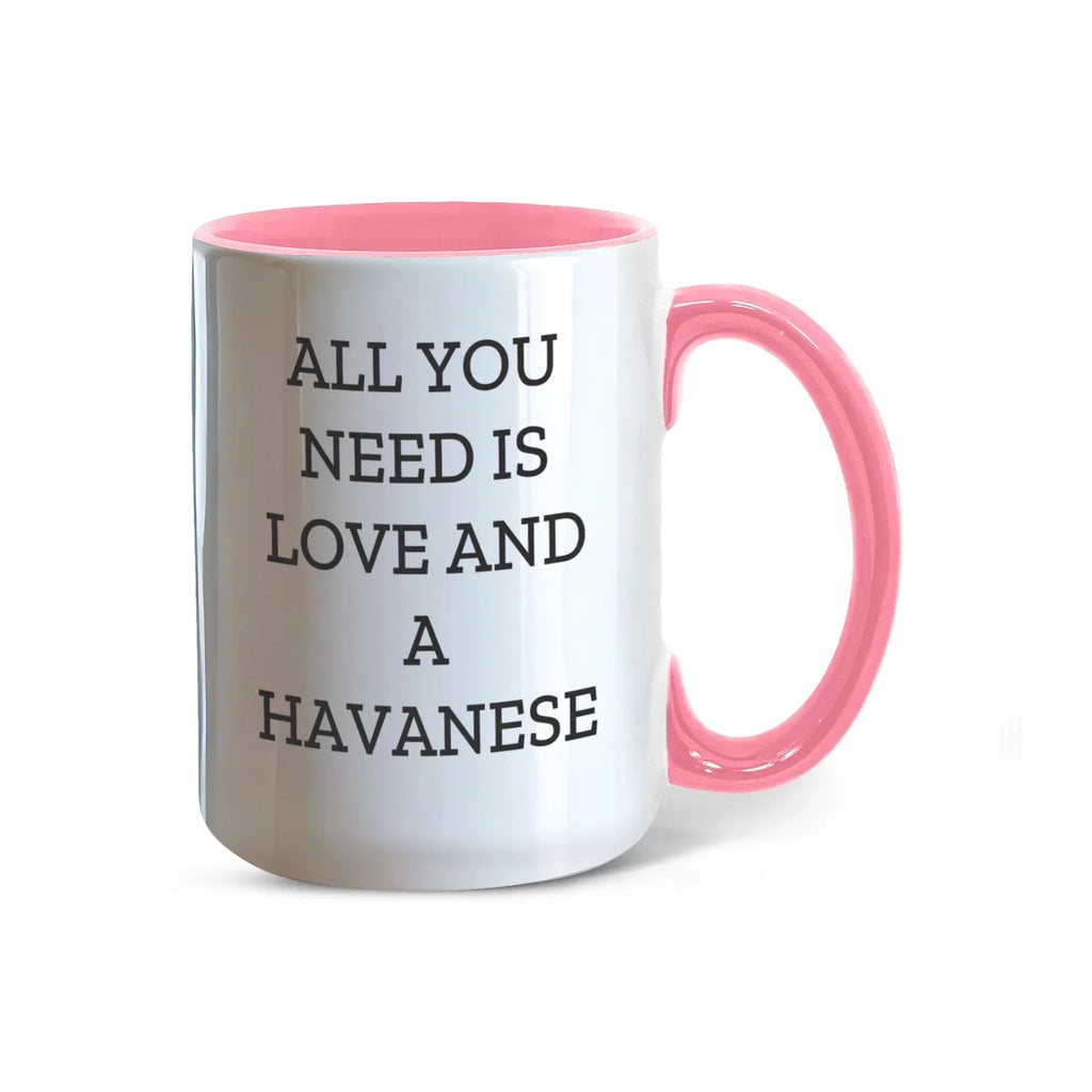 All You Need Is Love and a Havanese | Color Accent Dog Lover Ceramic Mug (11oz & 15oz, 7 Colors)