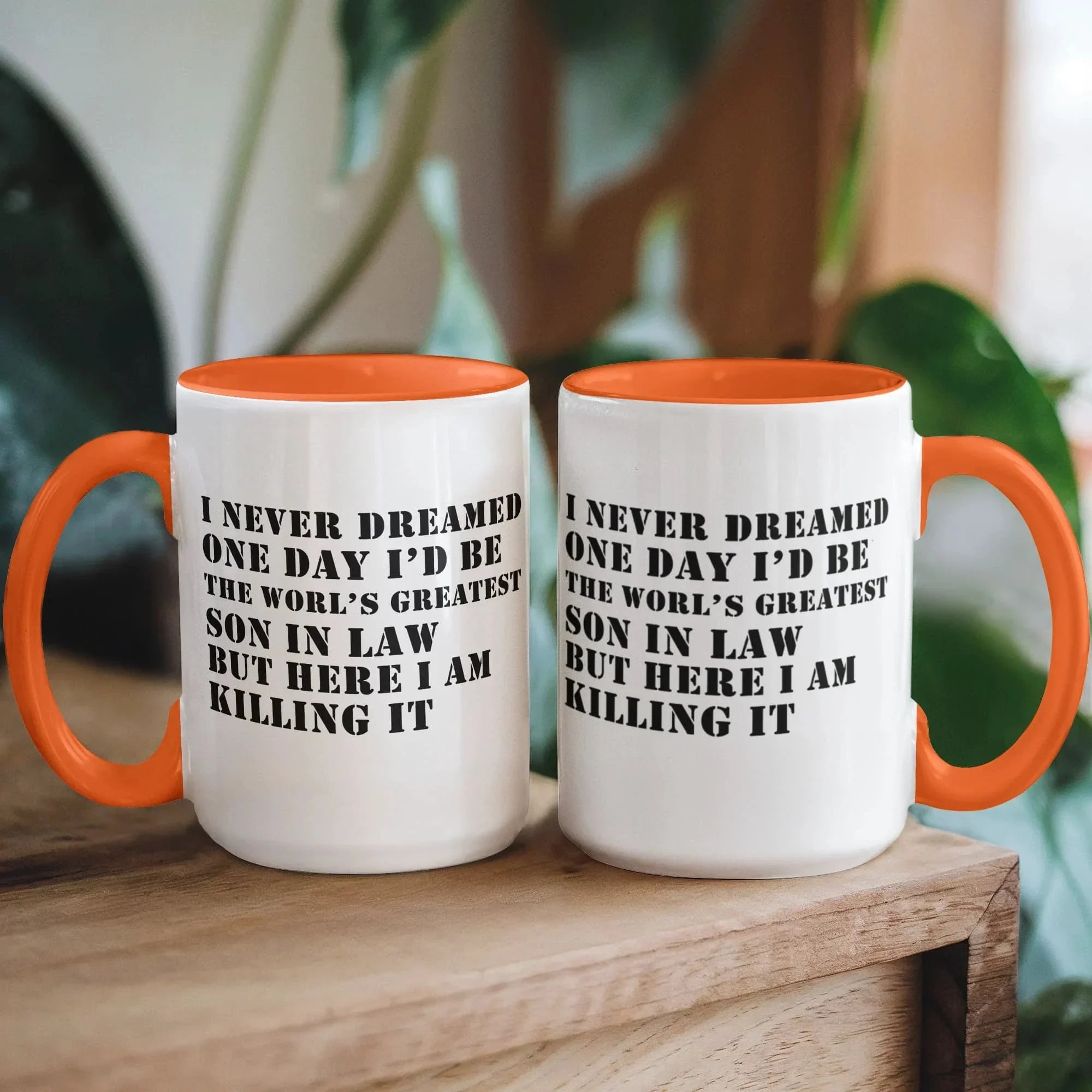 I Never Dreamed One Day I'd Be the World's Greatest Son-In-Law… But Here I Am, Killing It – Ceramic Two-tone Color Accent Coffee Mug (11oz & 15oz)
