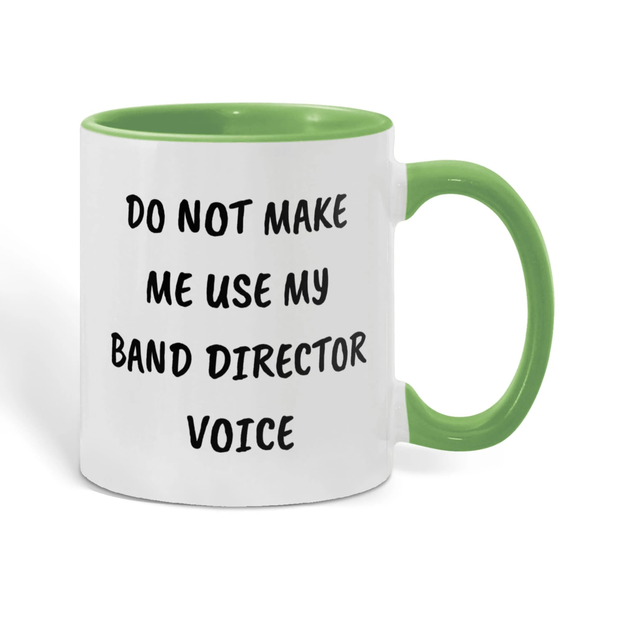Do Not Make Me Use My Band Director Voice Funny Band Director Two-toned Coffee Mug – Gift for Music Teachers, Conductors & Band Geeks