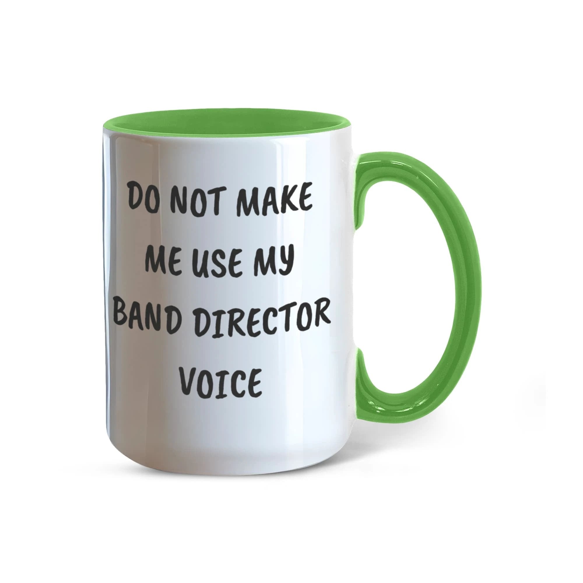Do Not Make Me Use My Band Director Voice Funny Band Director Two-toned Coffee Mug – Gift for Music Teachers, Conductors & Band Geeks