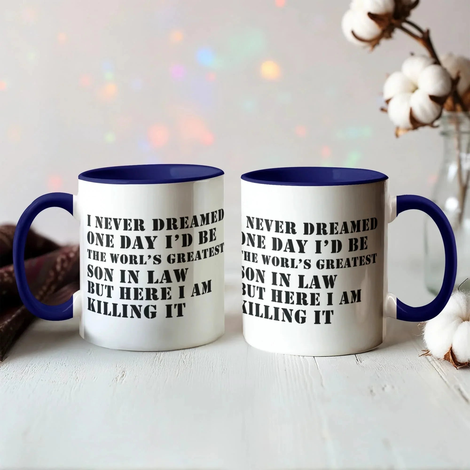 I Never Dreamed One Day I'd Be the World's Greatest Son-In-Law… But Here I Am, Killing It – Ceramic Two-tone Color Accent Coffee Mug (11oz & 15oz)