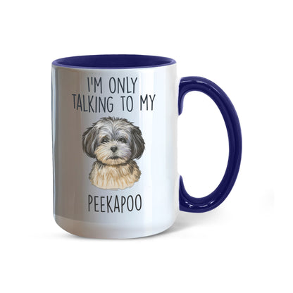 I'm Only Talking to My Peekapoo Two-Tone Coffee Mug – Cute Peekapoo Dog Lover Gift for Pet Parents - Mallard Moon Gift Shop