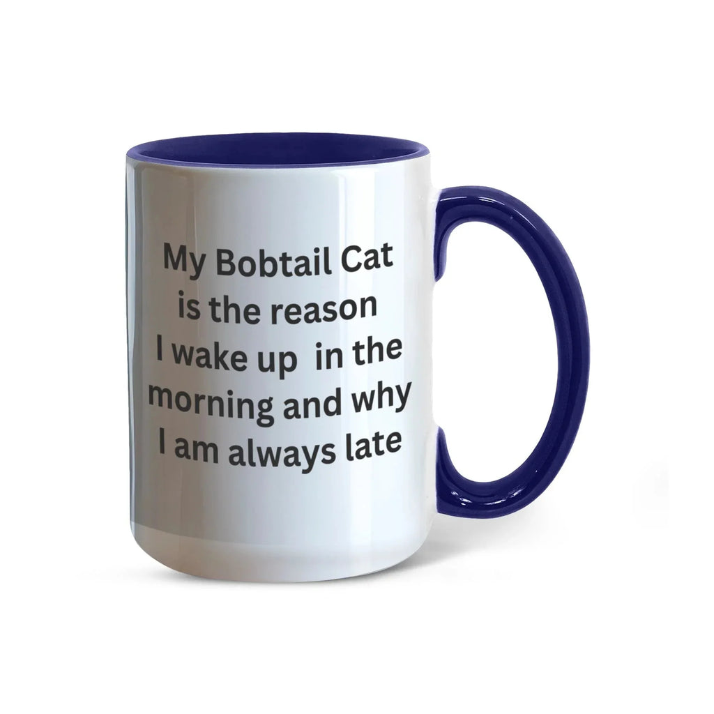 My Bobtail Cat Is the Reason I Wake Up Funny Cat Lover Color Accent Coffee Mug