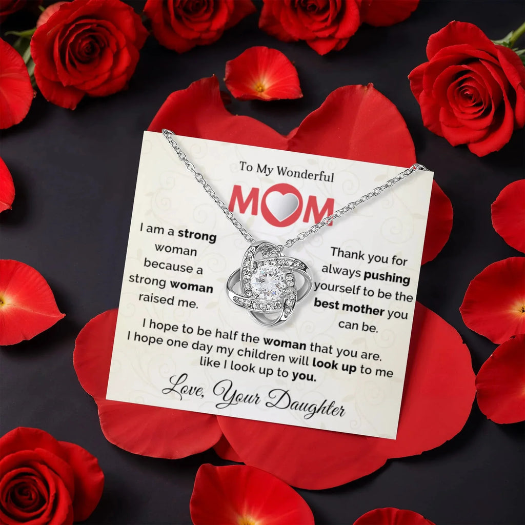 To My Wonderful Mom - I am a Strong Woman Because of You - Love Knot Necklace with Rose Gift Box