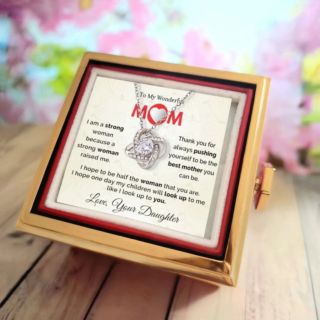 To My Wonderful Mom - I am a Strong Woman Because of You - Love Knot Necklace with Rose Gift Box