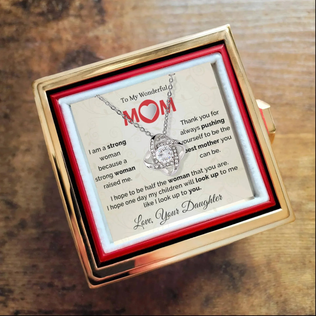To My Wonderful Mom - I am a Strong Woman Because of You - Love Knot Necklace with Rose Gift Box