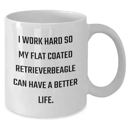 Flat-coated Retriever Dog Lover Gifts from Family to Friends Birthday White Coffee Mug, 'I Work Hard So My Flat Coated Retriever Can Have A Better Life' Funny Quote