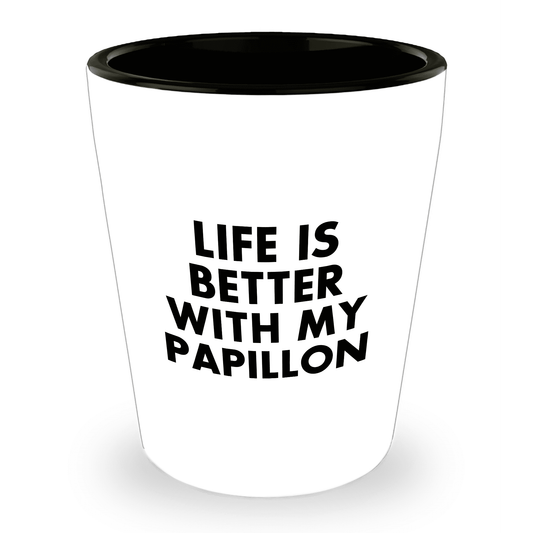 Papillon Dog Lover's Shot Glass, 'Life Is Better With My Papillon' Quote, Unique Mother's Day Unique Gift from Friends, 1.5oz Ceramic Shot Glass, Dishwasher and Microwave Safe - Mallard Moon Gift Shop