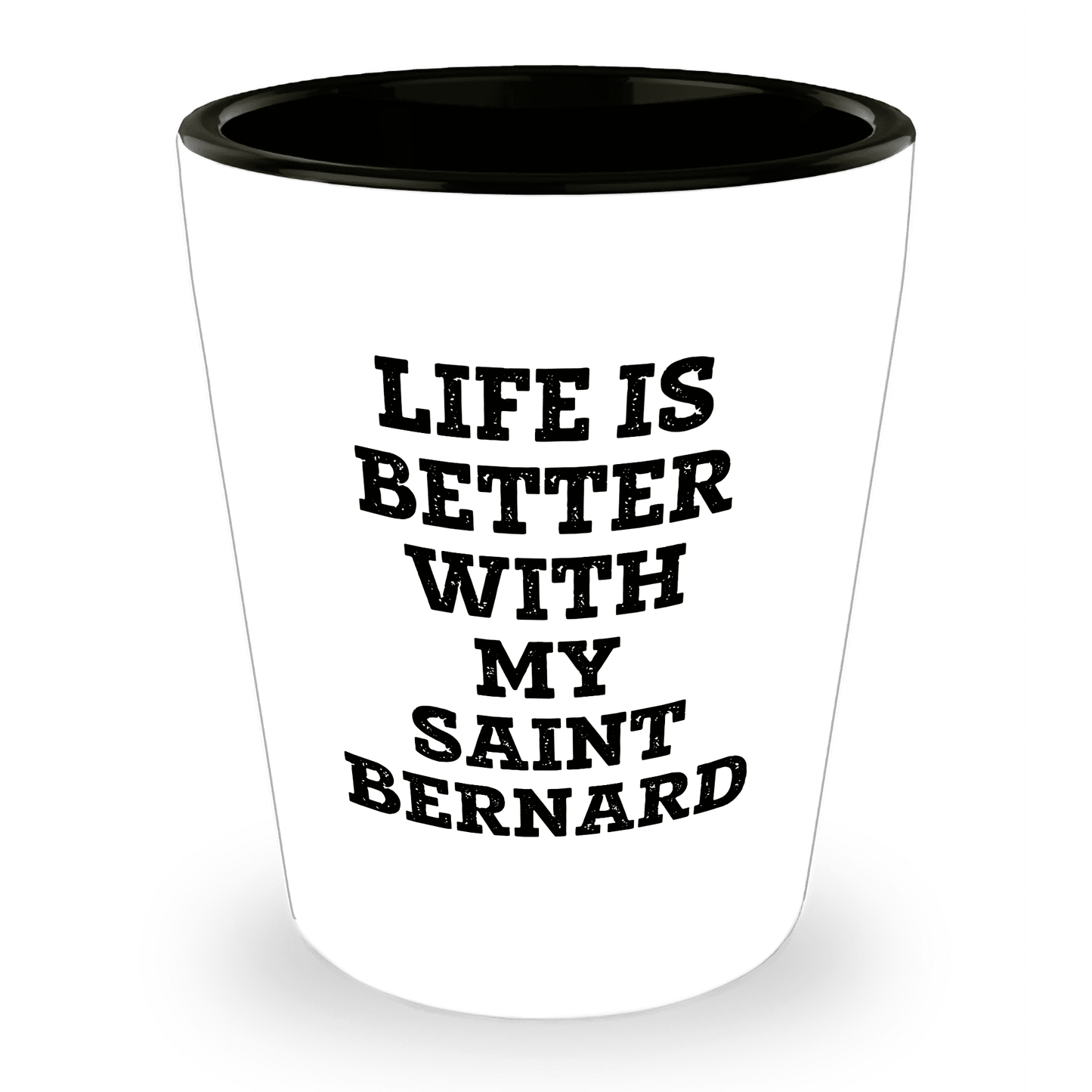 Life Is Better With My Saint Bernard Gift for Mom on Mother's Day Shot Glass - Mallard Moon Gift Shop
