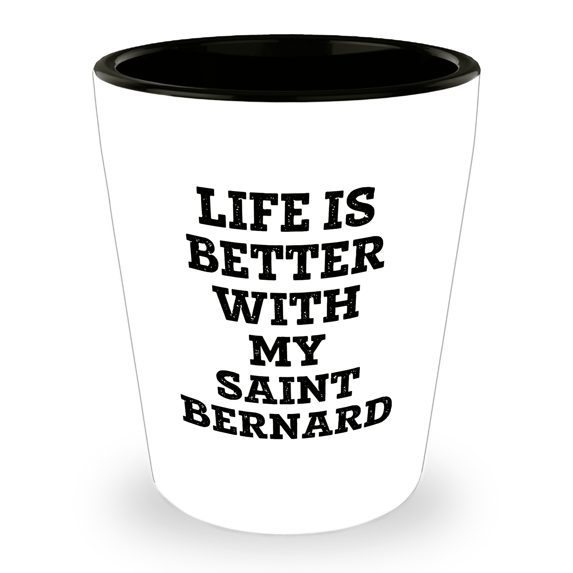 Life Is Better With My Saint Bernard Gift for Mom on Mother's Day Shot Glass - Mallard Moon Gift Shop