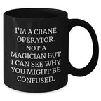 Crane Operator Gifts for Him Funny Quote Black Coffee Mug Birthday Unique