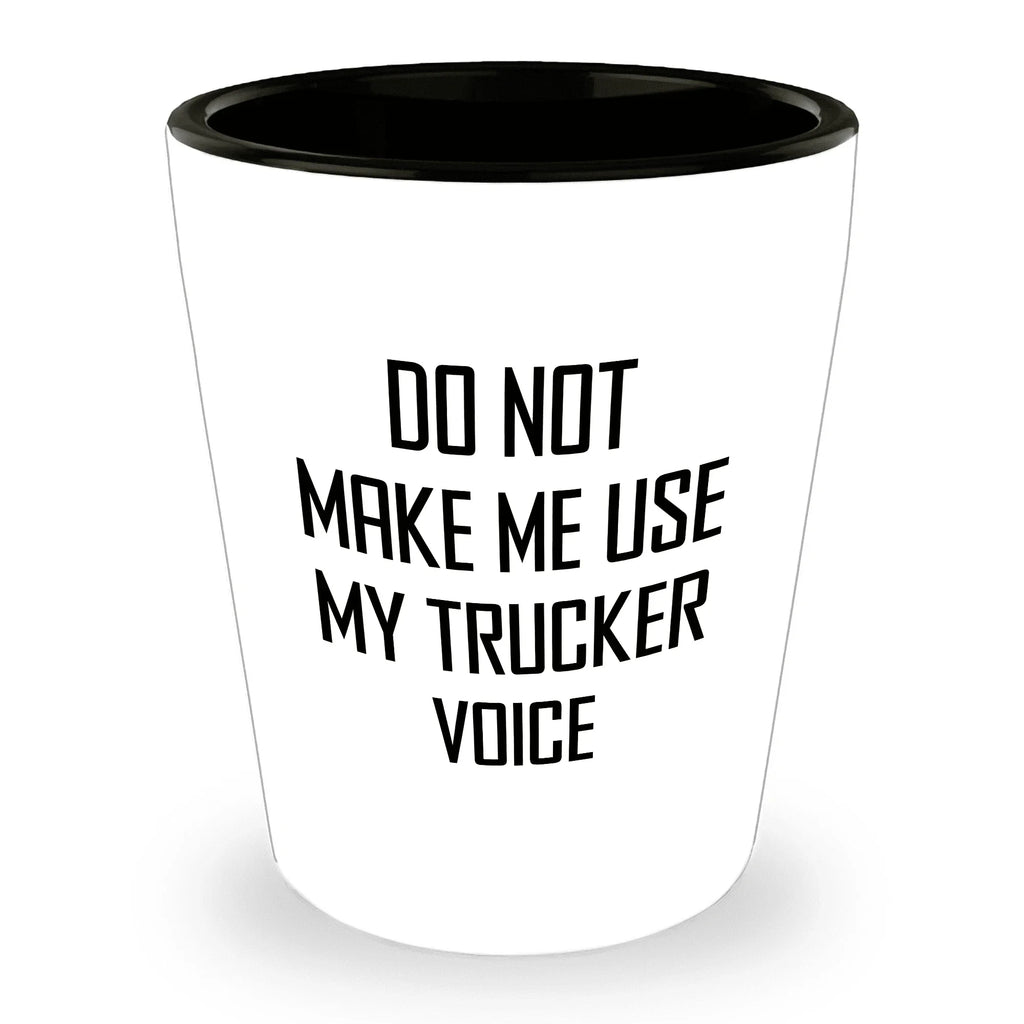 Funny Trucker Quote Shot Glass Gifts Do Not Make Me Use My Trucker Voice – Funny Gift for Truck Drivers, Coworkers, and Whiskey Lovers