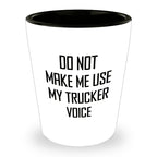 Funny Trucker Quote Shot Glass Gifts Do Not Make Me Use My Trucker Voice – Funny Gift for Truck Drivers, Coworkers, and Whiskey Lovers