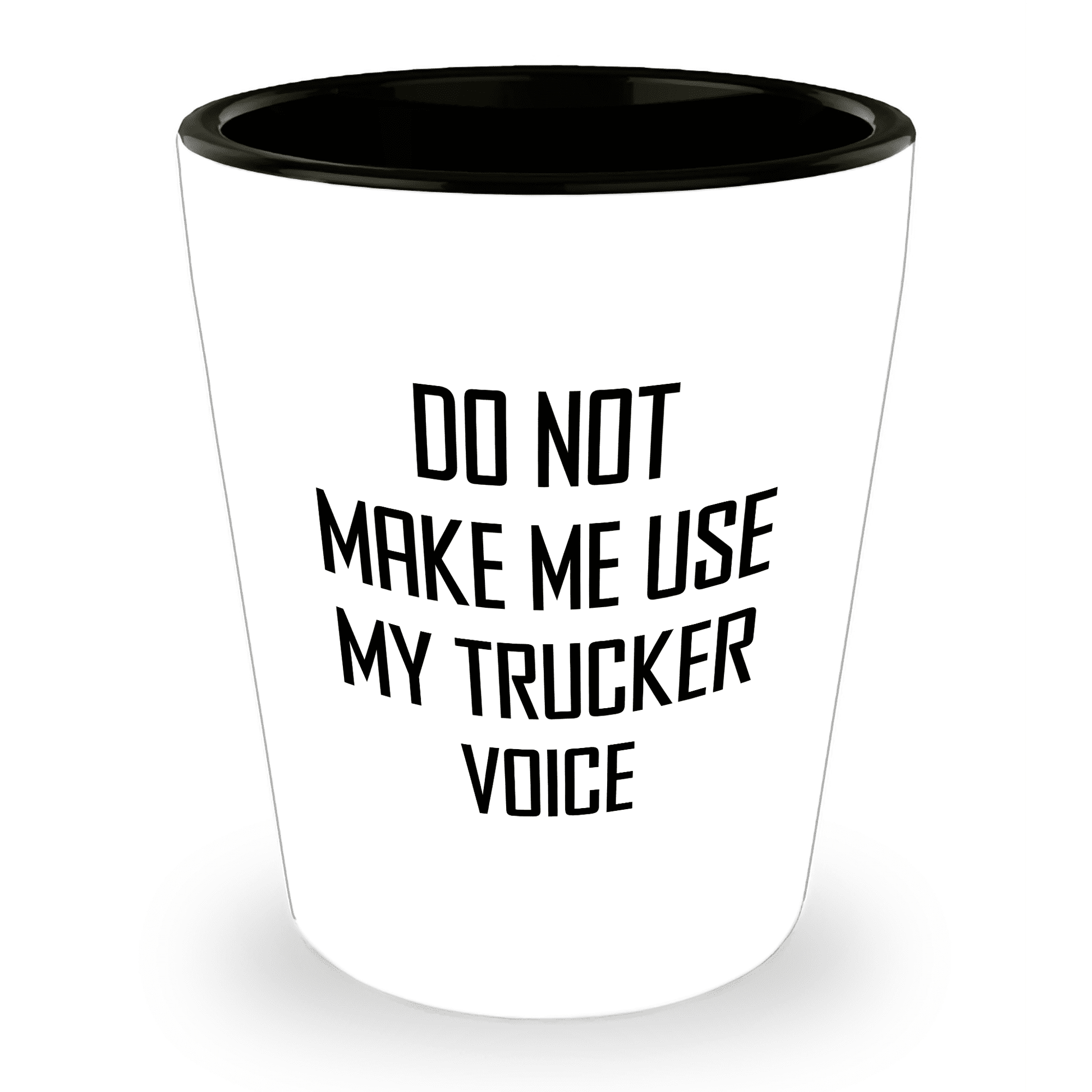 Funny Trucker Quote Shot Glass Gifts Do Not Make Me Use My Trucker Voice – Funny Gift for Truck Drivers, Coworkers, and Whiskey Lovers - Mallard Moon Gift Shop