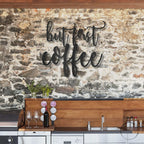 But First Coffee Quote Indoor Outdoor Steel Wall Sign Metal Art