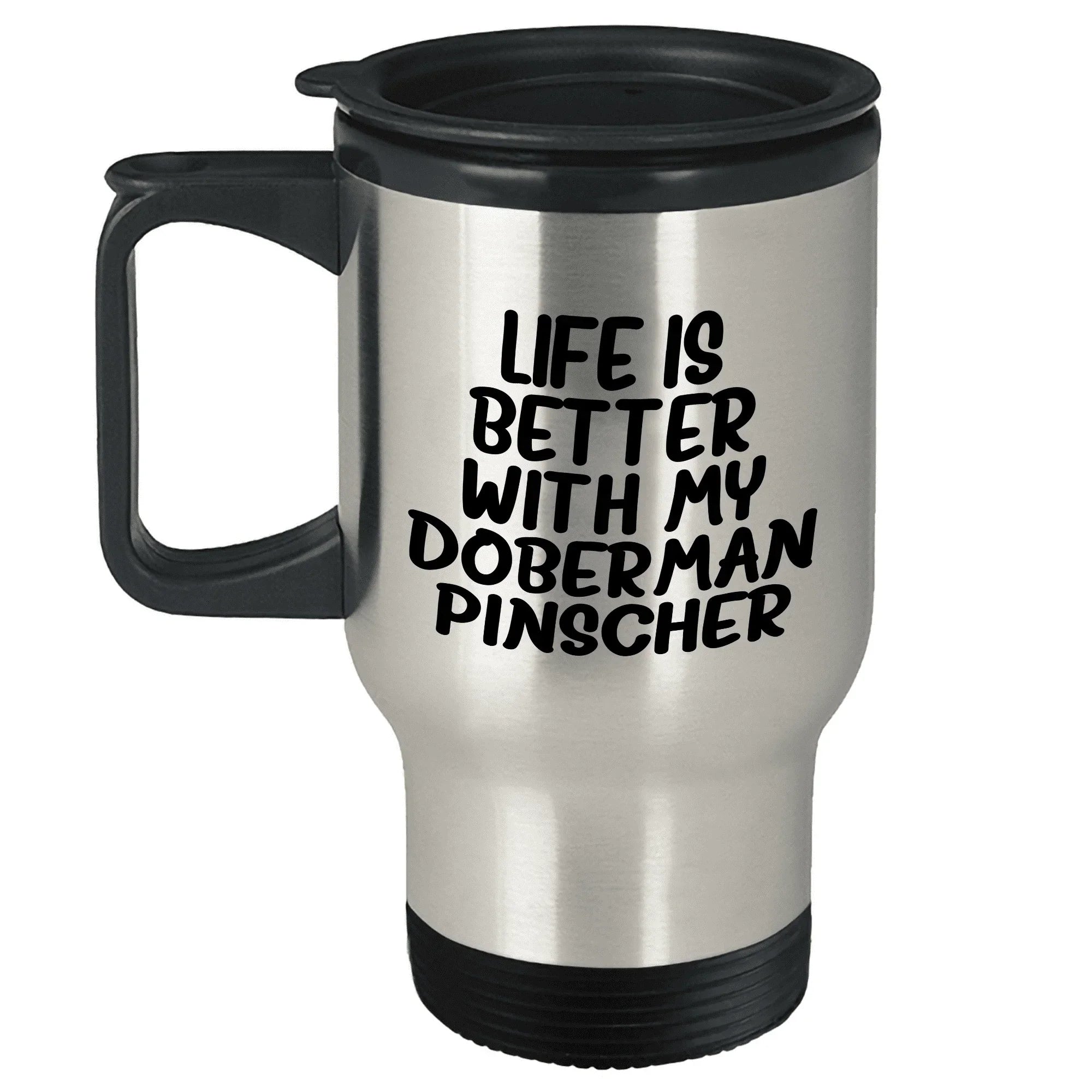 Doberman Pinscher Dog Gift Mom's Special Day Fun Life Is Better With My Doberman Pinscher Travel Mug
