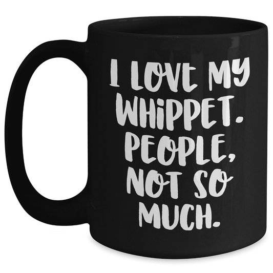Whippet Dog Mom's Funny Quote Black Coffee Mug, Gift from Friends or Family, Unique Mother's Day Unique Gift for Whippet Dog Lovers