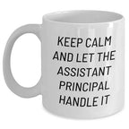 Funny Keep Calm and Let the Assistant Principal Handle It White Coffee Mug Gifts for Assistant Principals - Perfect Christmas Unique Gifts from Teachers to Friends