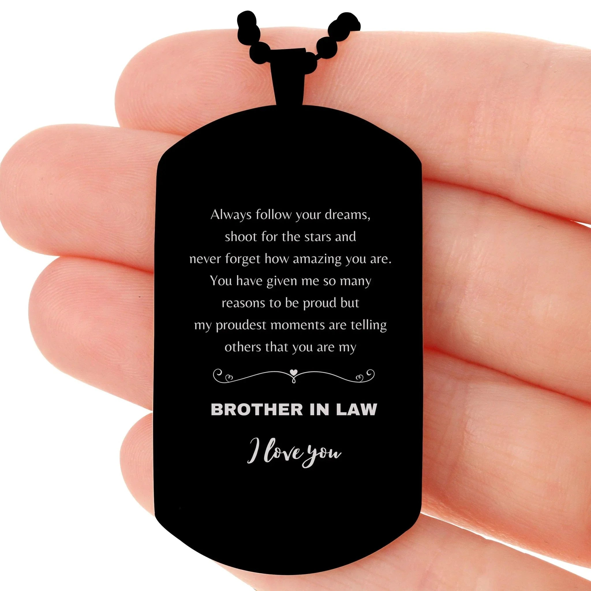 Black Dog Tag for Brother-in-law Present, Brother In Law Always follow your dreams, never forget how amazing you are, Brother In Law Birthday Christmas Gifts Jewelry for Girls Boys Teen Men Women