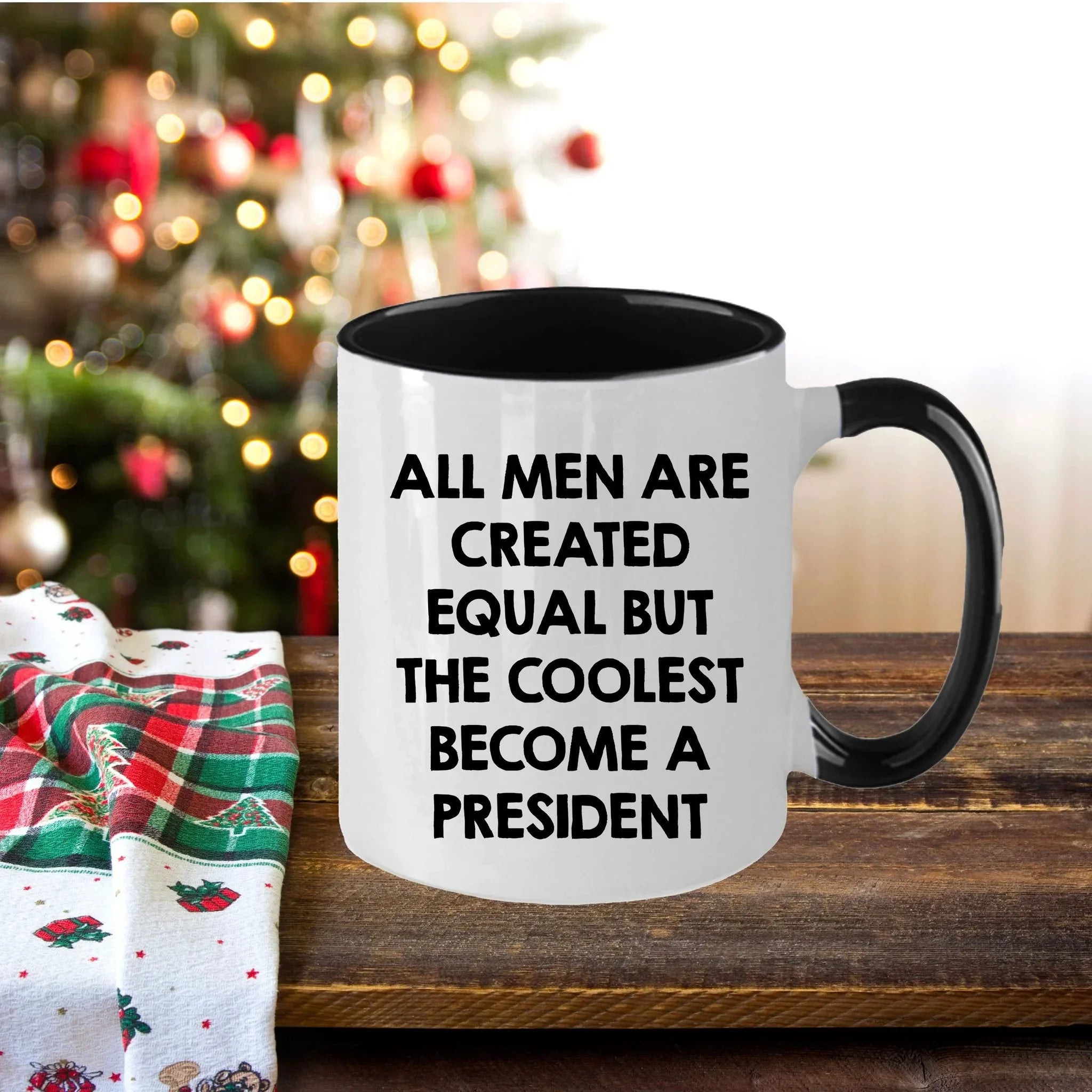 Funny President Quote White Coffee Mug Gifts for Men from Family Friends Coworkers - All Men Are Created Equal But The Coolest Become A President Two-toned Color Mug