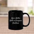 European Shorthair Cat Lover Funny Mugs Gifts from Friends and Family on Valentine's for Black Coffee Mug Enthusiasts