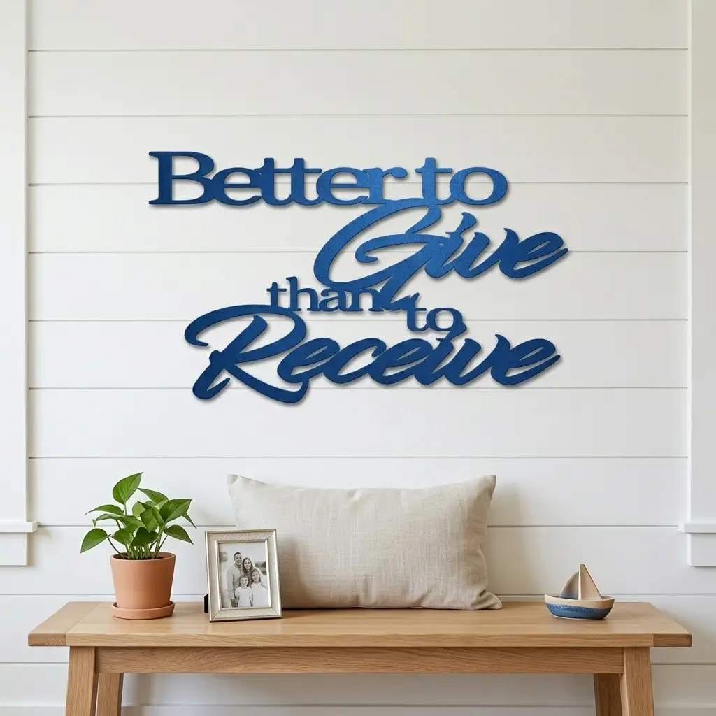 Better to Give Than Receive Quote Indoor Outdoor Steel Wall Sign