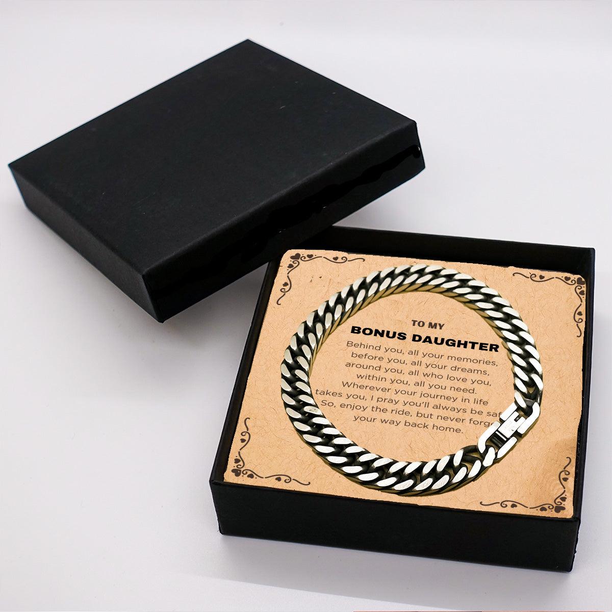 To My Bonus Daughter Inspirational Cuban Link Chain Bracelet, Sentimental Birthday Christmas Unique Gifts Behind you, all your memories, before you, all your dreams, around you, all who love you, within you, all yo - Mallard Moon Gift Shop