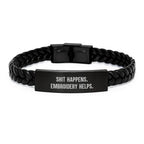 Funny Embroidery Quote Interlaced Leather Braclet, Gifts for Men, Women, Friends, Coworkers, Family - Shit Happens. Embroidery Helps. for Graduation