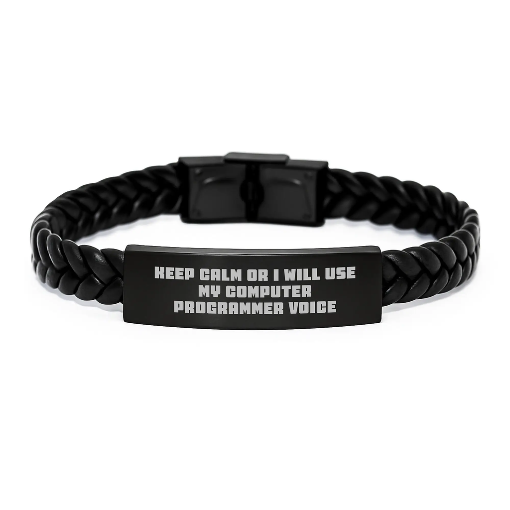 Funny Computer Programmer Birthday Unique Gifts from Friends for Men - Interlaced Leather Bracelet, 'Keep Calm Or I Will Use My Computer Programmer Voice' Quote - Image 1